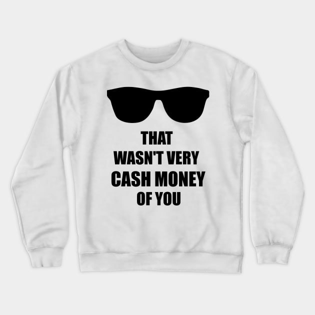 Cash Money Crewneck Sweatshirt by FlyingBlaze